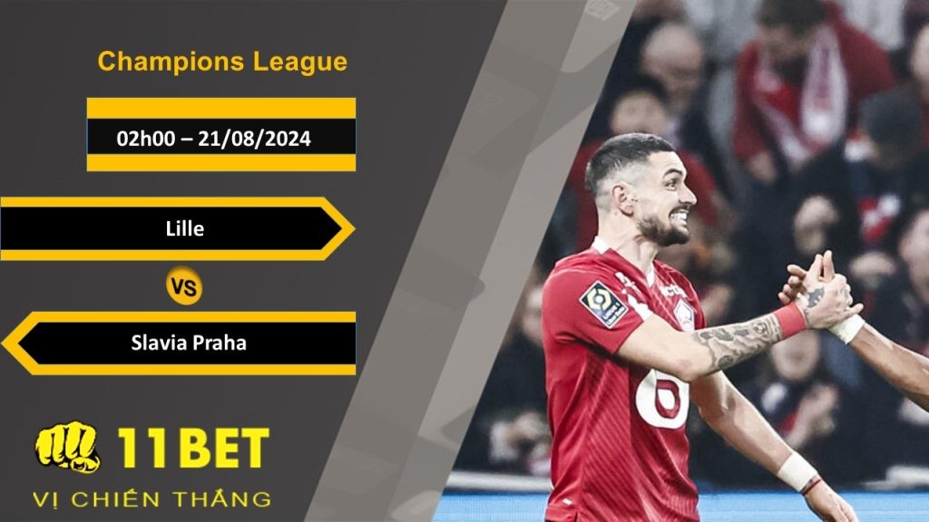 11BET Soi kèo Lille vs Slavia Praha, 02h00, 21/08/2024