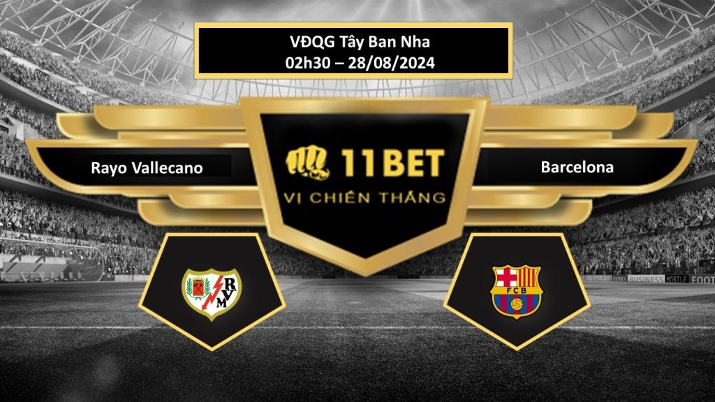11BET Tip bóng đá  Rayo Vallecano vs Barcelona, hôm nay 28/08/2024