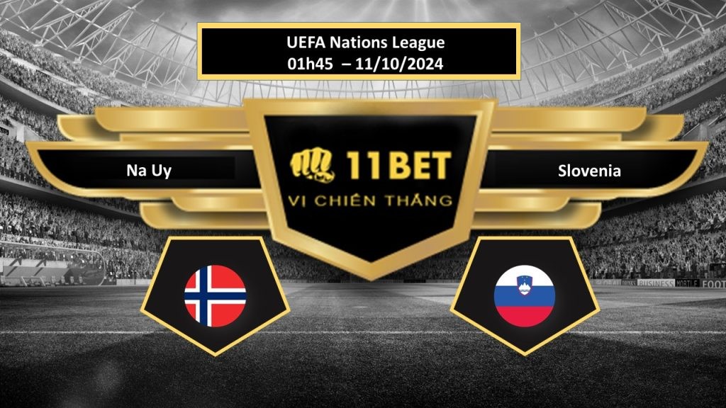 11BET Tip bóng đá  Na Uy vs Slovenia, hôm nay 11/10/2024