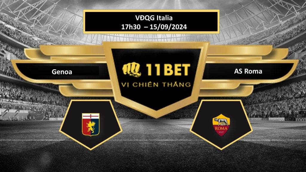 11BET Tip bóng đá Genoa vs AS Roma , hôm nay 15/09/2024
