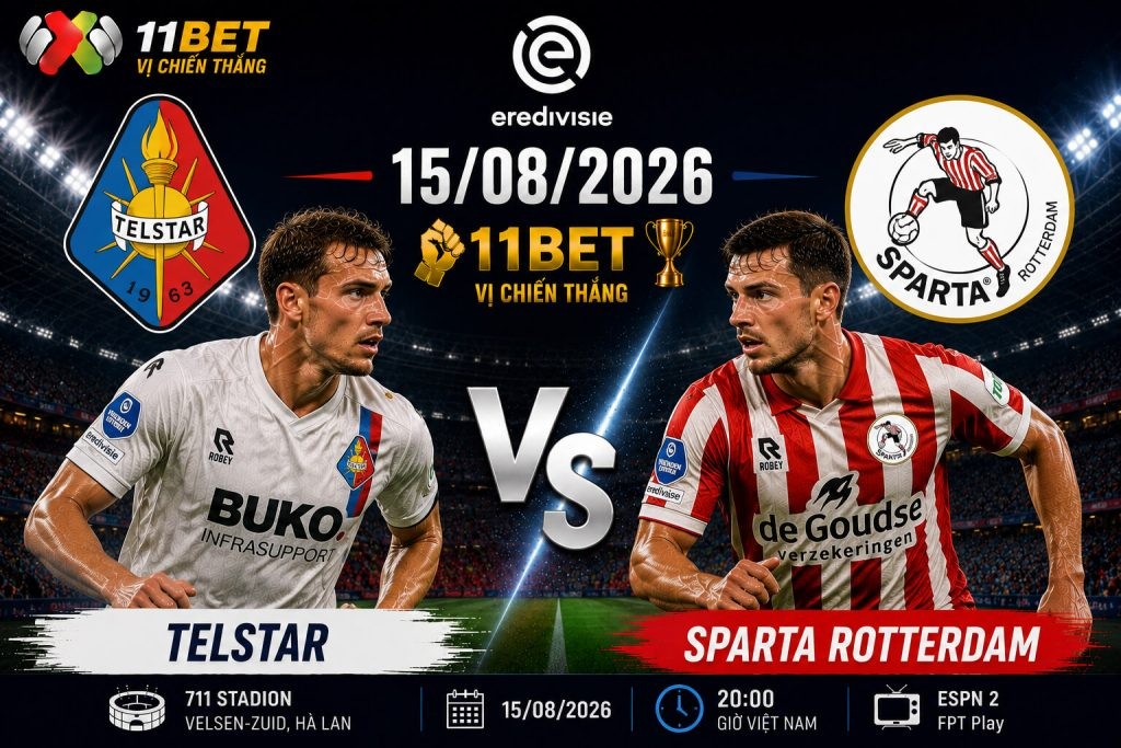 11BET Nhận định bóng đá trận Telstar vs Sparta Rotterdam diễn ra vào lúc 01h00 ngày 15/08/2026