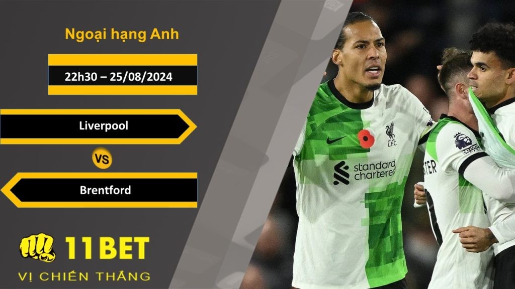 11BET Soi kèo Liverpool vs Brentford, 22h30, 25/08/2024