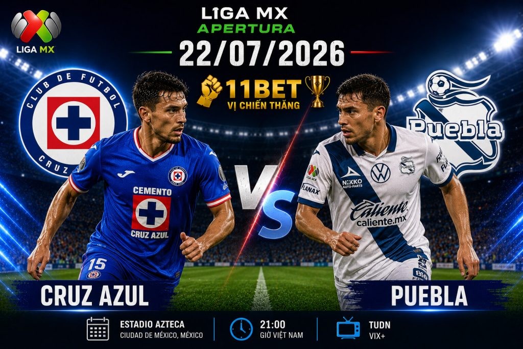 11BET Soi kèo Cruz Azul vs Puebla, 08h00 ngày 22/07/2026 | Liga MX