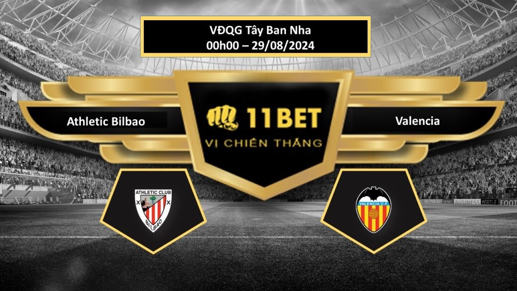 11BET Tip bóng đá  Athletic Bilbao vs Valencia, hôm nay 29/08/2024