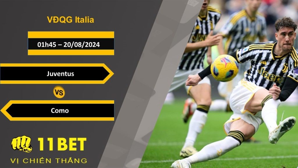 11BET Soi kèo Juventus vs Como, 01h45, 20/08/2024