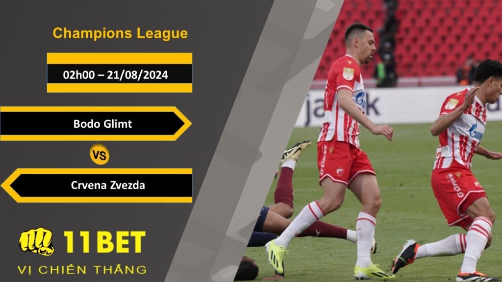 11BET Soi kèo Bodo Glimt vs Crvena Zvezda, 02h00, 21/08/2024