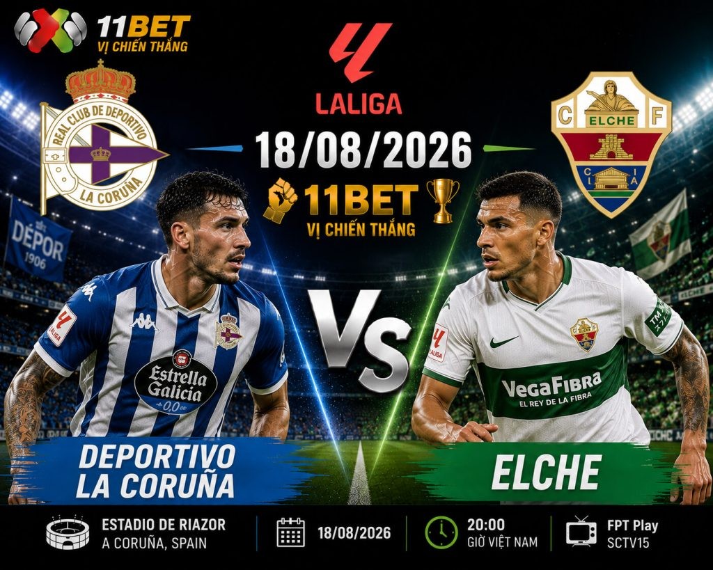 11BET Soi kèo bóng đá Deportivo La Coruna vs Elche 02h00 ngày 18/08: Chủ nhà sáng cửa giành 3 điểm