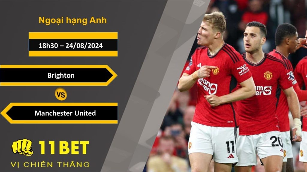 11BET Soi kèo Brighton vs Manchester United, 18h30, 24/08/2024