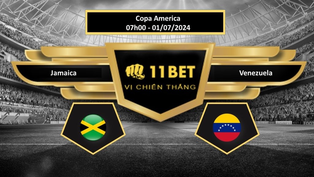 11BET Tip bóng đá Jamaica vs Venezuela, hôm nay 01/07/2024