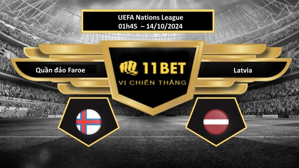 11BET Tip bóng đá  Quần đảo Faroe vs Latvia, hôm nay 14/10/2024