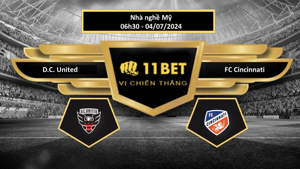 11BET Tip bóng đá D.C. United vs FC Cincinnati, hôm nay 04/07/2024