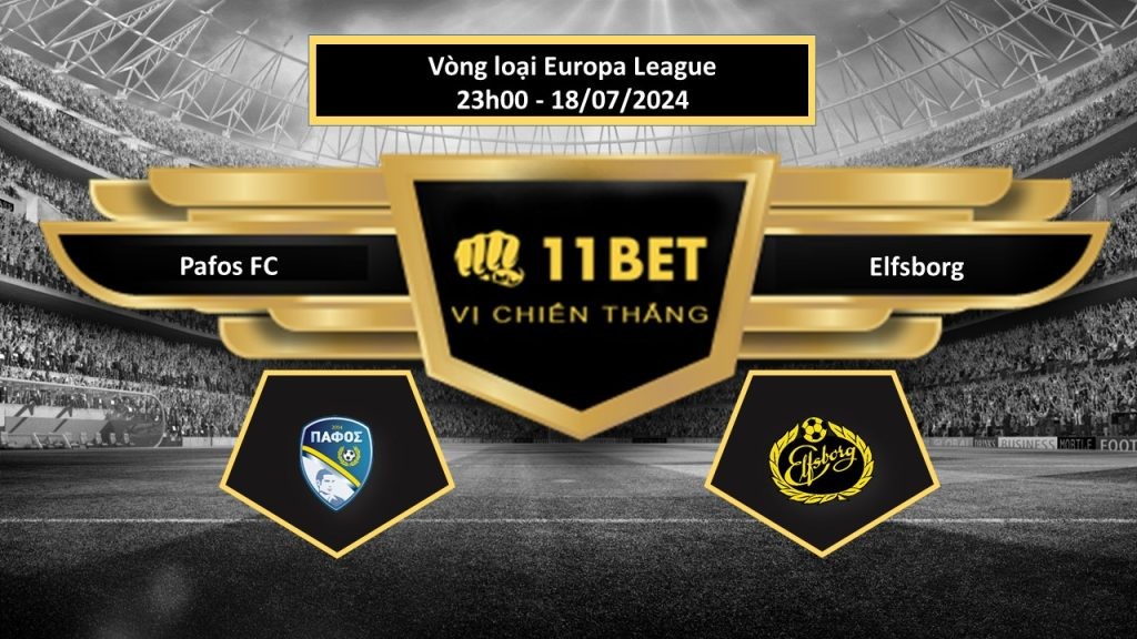 11BET Tip bóng đá   Pafos FC vs Elfsborg, hôm nay 18/07/2024