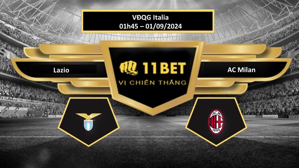11BET Tip bóng đá  Lazio vs AC Milan, hôm nay 01/09/2024