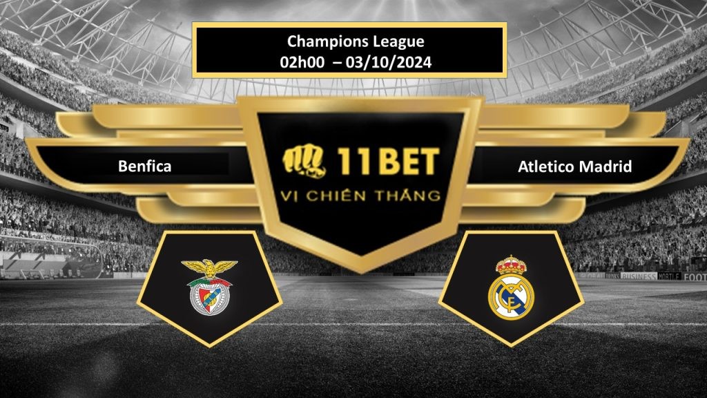 11BET Tip bóng đá  Benfica vs Atletico Madrid, hôm nay 03/10/2024